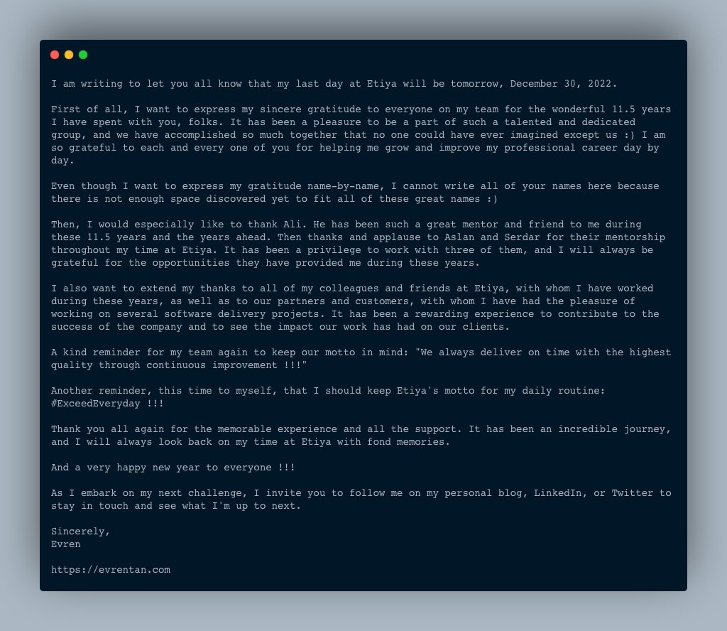 🔊🔊🔊

My last day at @etiya will be tomorrow, December 30, 2022.

Especially, I want to express my sincere gratitude to everyone on my team for the wonderful 11.5 years I have spent with you, folks & to @_ali_durmus, @_aslan_dogan & @srdrd for their mentorship.

#ExceedEveryday