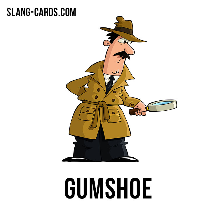 slangcards's tweet image. “Gumshoe” means ”a detective or private investigator.” 🕵️‍♀️
⠀
Example 1: The suspicious husband paid a gumshoe to follow his wife.
⠀
Example 2: Has that gumshoe been around asking questions again?
#slangterms
