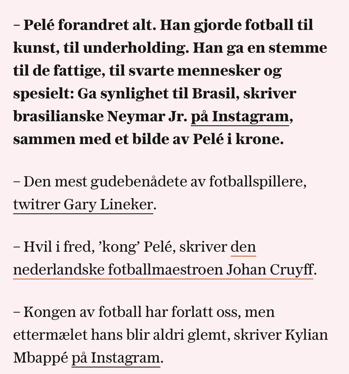 Om han var tidenes beste fotballspiller kan sikkert diskuteres, men han var i hvert fall så god at han fikk Johan Cruyff til å gjenoppstå for å hedre ham.