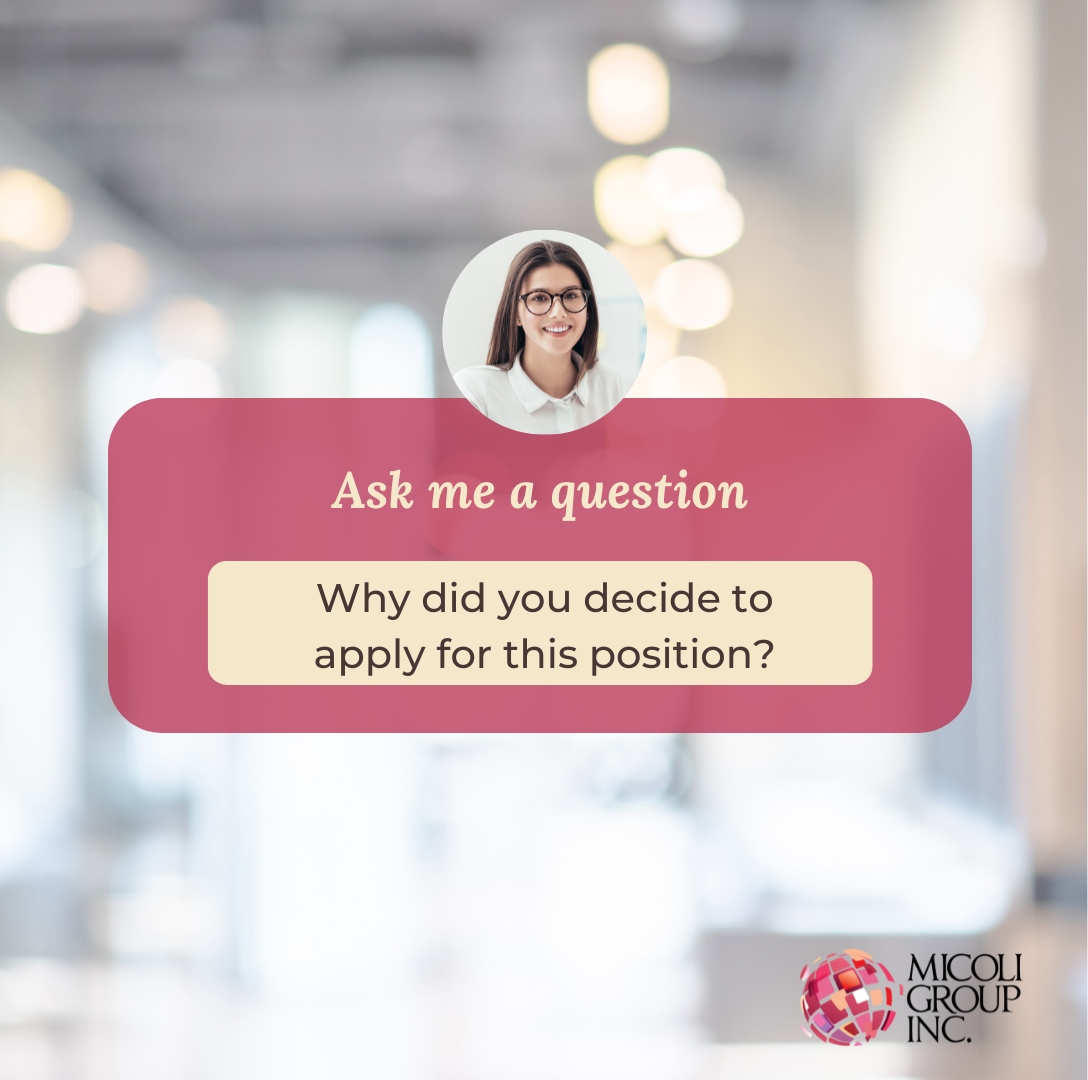 In answering this question, you must ask yourself two things. What motivated you to apply for the position and why did you choose the company. It's always better to do your homework before going to an interview. Be honest and show your passion for the job. #micoli #workincanda