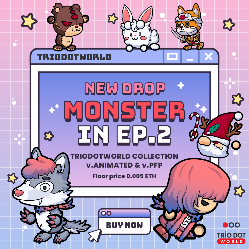 NEW DROP ✨

MONSTER IN EP.2 🐺🎅🐰🐻🐱
on Triodotworld Collection 🌏
♦️ v.Animated
♦️ v.PFP

🔷 Floor price at 0.005 $ETH

LINK on my bio. 🫰

Like+RT for support me 💖
#NFTCommuinity #nft #NFTCollections #nftthailand