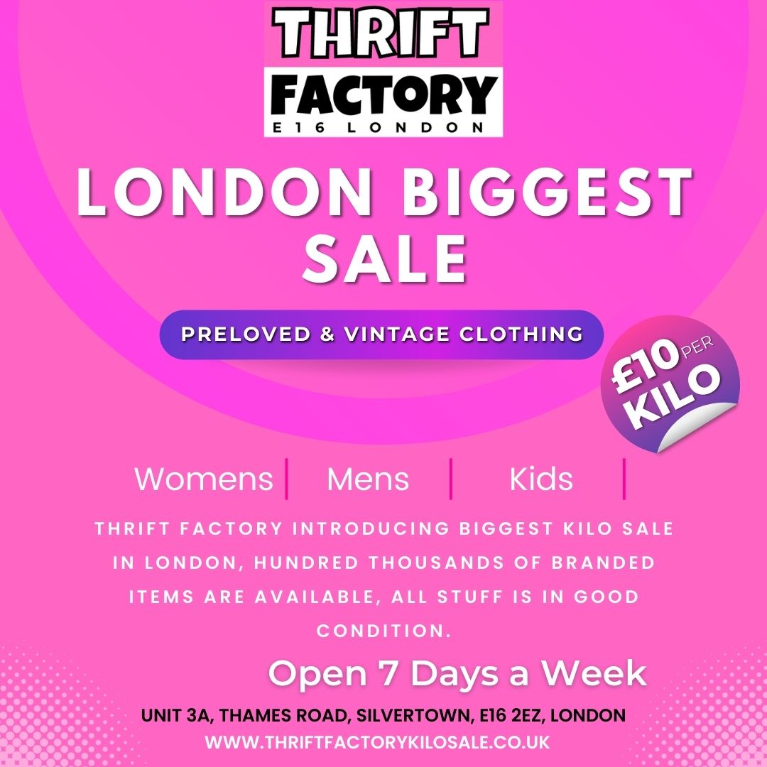 Thrift Factory London Biggest £10 Kilo Sale

Thrift Factory Grand Offer on kilo Sale We are selling preloved clothes, shoes, handbags and many more. We are having the biggest and best kilo sale in the country. 

Visit Now  :   Unit 3A, Thames Road, SilverTown, E16 2EZ, London