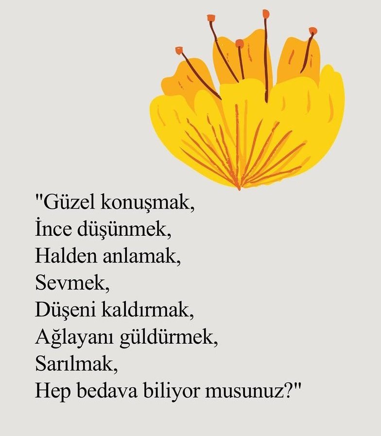 Güzel konuşmak ince düşünmek halden anlamak sevmek düşeni kaldırmak ağlayanı güldürmek sarılmak hep bedava