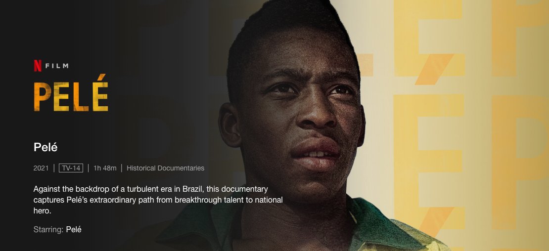 Crushed by Pelé's passing!
Recommend his <a href="/netflix/">Netflix</a>  documentary.

For what he did for Brazil &amp; soccer Pelé is the GOAT! 
May he Rest In Power!

QEPD Pelé. Les recomiendo la documental de su vida en Netflix. Pelé cambio el futbol y Brazil

Pic courtesy of Netflix.com