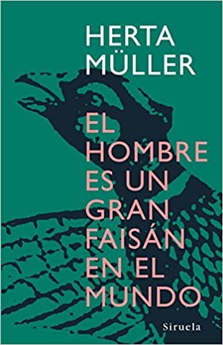 VcLuna's tweet photo. 48. El hombre es un gran faisán en el mundo, de Herta Müller.  una historia bajo las ordenes de la lírica, aquí importa más el "como" que el "qué" y a veces esa jugada sale muy bien. https://t.co/0RjROAtW7t