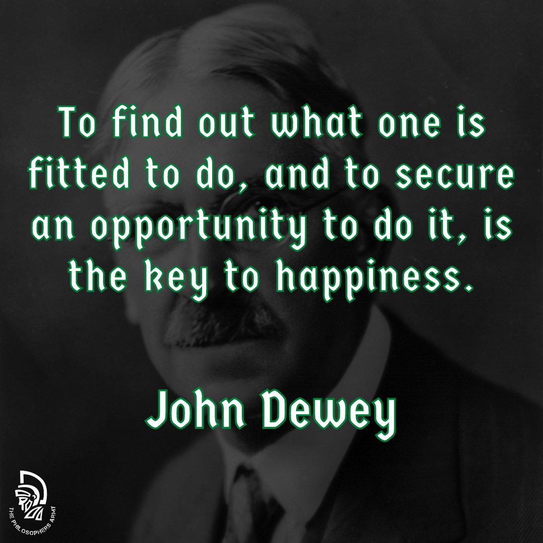 PhilosophyArmy's tweet photo. The best way I've found to find what you are fitted to do is by attempting whatever you come across. Whatever feels right, keep. Whatever feels wrong, remove.

#PhilosophersArmy #Philosophy #Quotes #Wisdom #JohnDewey #Happiness #Inspiration #Motivation https://t.co/q7pgME8UtC