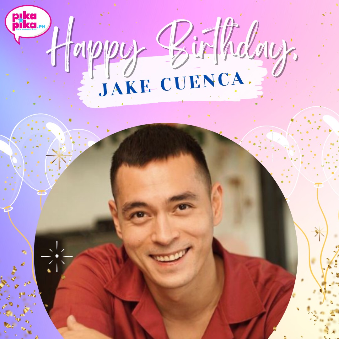 Happy birthday, Jake Cuenca! May your special day be filled with love and cheers.    