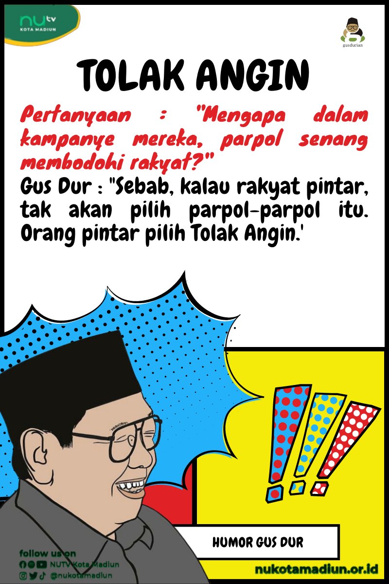 nahdliyinmadiun's tweet photo. Pertanyaan : "Mengapa dalam kampanye mereka, parpol senang membodohi rakyat?"
.
Gus Dur : "Sebab, kalau rakyat pintar, tak akan pilih parpol-parpol itu. Orang pintar pilih Tolak Angin."
.
Gus Dur dalam Buku "Gitu Aja Kok Repot : Humor-humor Gus Dur"
#humorgusdur #ulamanusantara https://t.co/7oDJVcy1V7