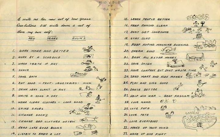 Woody Guthrie's New Year's Resolutions, January 1, 1943.  I especially like 18, 19, 20, 25, and 31.