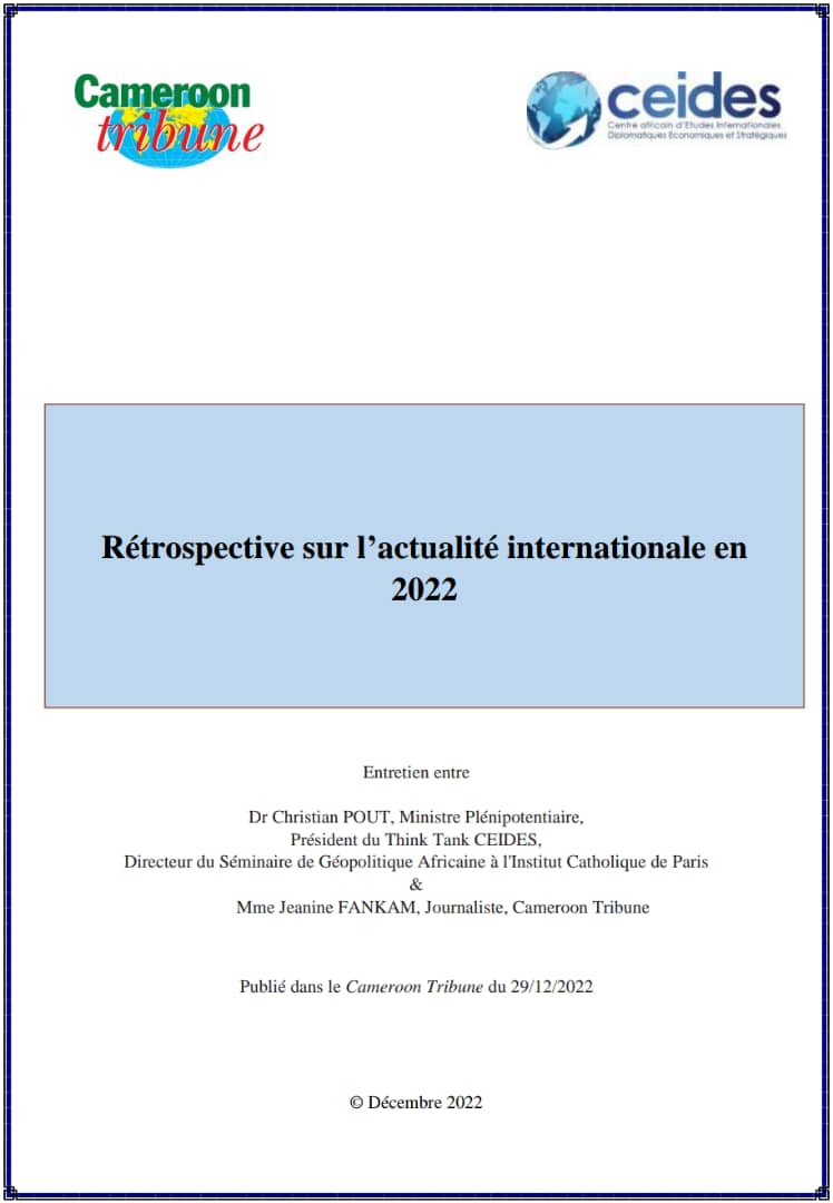 Dans le Cameroun Tribune du 29-12-2022.
L’expertise du Think Tank CEIDES est mise à contribution pour la Rétrospective internationale de l’année 2022. 
Lire ici : ceides.org/wp-content/upl…