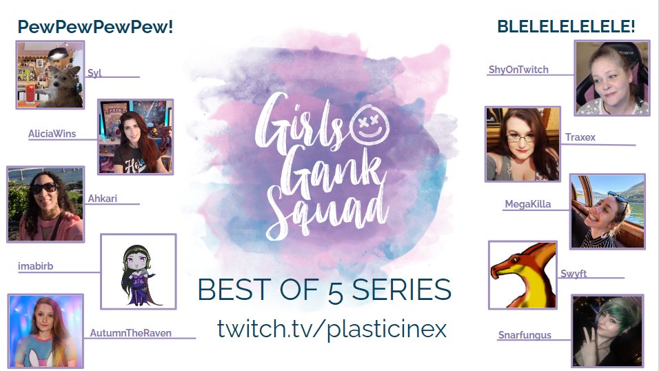 Plasticine (@plastyqueen) on Twitter photo A special #GirlsGankSquad starts in an hour at ttv/plasticinex - Champ team vs champ team, PT. 1!
Cocaster <a href="/TheRoqwell/">Roqwell (Grolder Goat)</a>
PewPewPewPew!
---
Syl - <a href="/thewritezhao/">Coffee with Syl</a>
<a href="/AliciaWinsTV/">AliciaWins</a>
Ahkari
Imabirb
<a href="/autumntheraven/">Autumn</a>
BLELELELELE!
---
<a href="/ShyOnTwitch/">ShyOnTwitch</a>
<a href="/ItsATraxex/">Traxex</a>
MegaKilla
Swyft
@Snarfungus A special #GirlsGankSquad starts in an hour at ttv/plasticinex - Champ team vs champ team, PT. 1!
Cocaster <a href="/TheRoqwell/">Roqwell (Grolder Goat)</a>
PewPewPewPew!
---
Syl - <a href="/thewritezhao/">Coffee with Syl</a>
<a href="/AliciaWinsTV/">AliciaWins</a>
Ahkari
Imabirb
<a href="/autumntheraven/">Autumn</a>
BLELELELELE!
---
<a href="/ShyOnTwitch/">ShyOnTwitch</a>
<a href="/ItsATraxex/">Traxex</a>
MegaKilla
Swyft
@Snarfungus