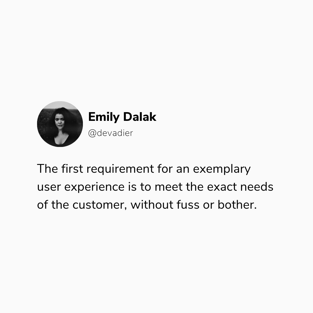 devadier's tweet image. &quot;The first requirement for an exemplary user experience is to meet the exact needs of the customer, without fuss or bother&quot;

#softwaredevelopment #webdevelopment #frontenddevelopment #freelancedeveloper #softwareagency