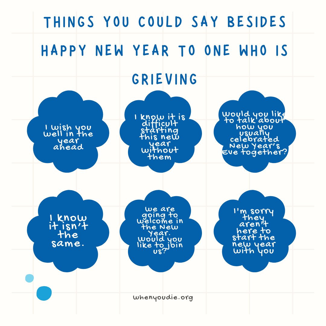 As the world celebrates moving forward from this year to the next, those mourning the loss of loved ones who died in the “old” year face the devastating reality that their dear ones will not be in the new year. "Happy New Year" might not be what they want to hear right now.