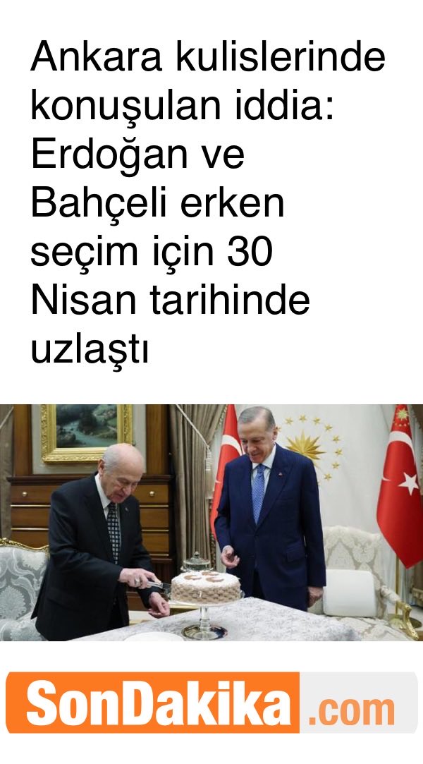 Ankara kulislerinde konuşulan iddia: Erdoğan ve Bahçeli erken seçim için 30 Nisan tarihinde uzlaştı eger muhalefet kabul ederse yazıklar olsun  ya 6 nisanda önce yada zamanında zamanında olduğu zaman anayasa ya göre aday olamaz diyen hukukçular var  sondakika.com/haber/haber-cu…