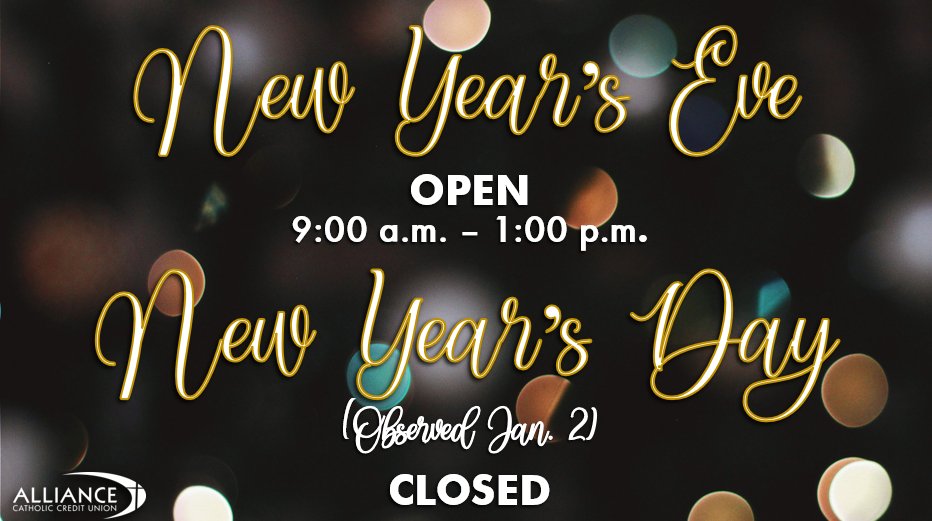 AllianceCathCU's tweet photo. Alliance Catholic Credit Union will be open New Year's Eve, December 31, from 9am-1pm and closed on New Year's Day (observed), January 2. Normal hours will resume January 3. https://t.co/A7XxMID7ch
