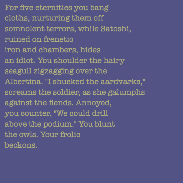 yourstorywtf's tweet photo. Thanks to #0x8883E, who minted #YourStory #61 and #62.
"You #shoulder the #hairy #seagull #zigzagging over the #Albertina."
#tabluarwriting #algorithmicfiction #generativetext #NFT https://t.co/U8q5X0HZHl