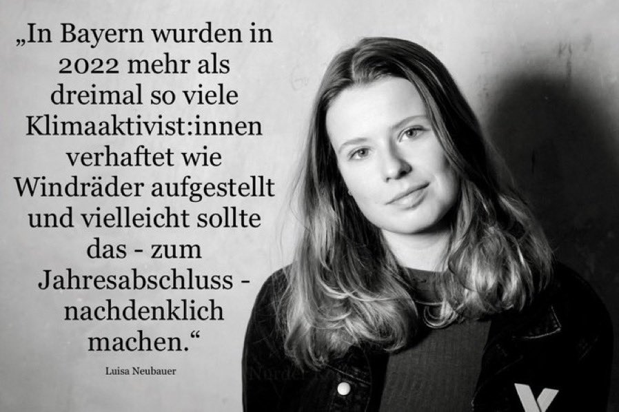 Missverhältnis des Jahres: In Bayern wurden in 2022 mehr als dreimal so viele Klimaaktivist:innen verhaftet wie Windräder aufgestellt. <a href="/Luisamneubauer/">Luisa Neubauer</a>