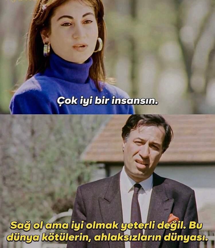 İyi olmak yeterli değil. Bu dünya kötülerin, ahlaksızların dünyası