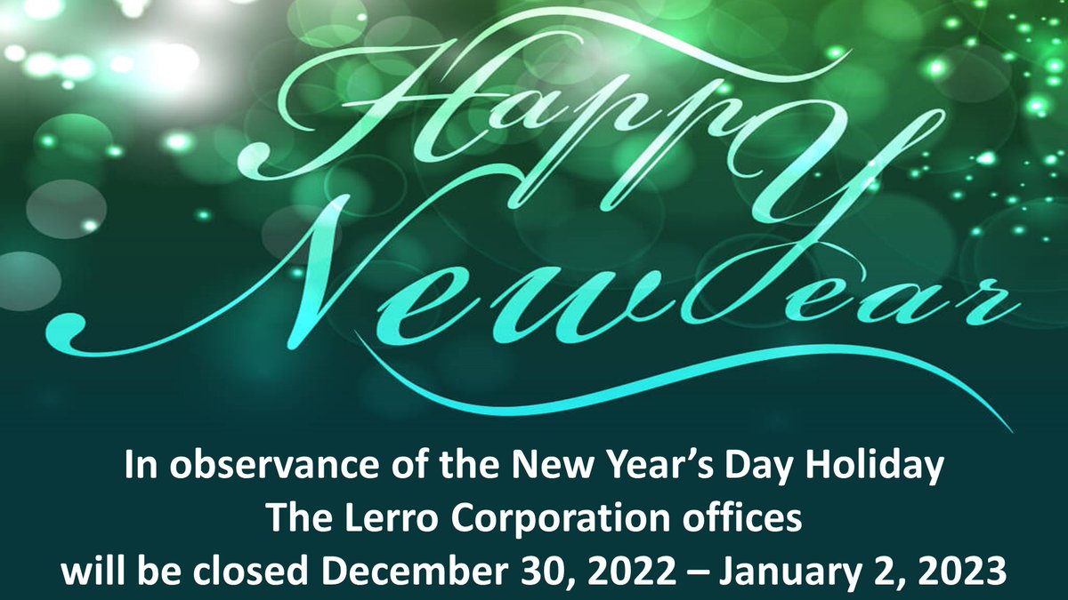 The Lerro family would like to wish you all the best for the upcoming New Year. We look forward to working with you throughout 2023. <a href="/TheLerroCorp/">TheLerroCorporation</a> offices will be closed December 30, 2022 – January 2, 2023. Our first day back in the office will be Tuesday 1/3/2023