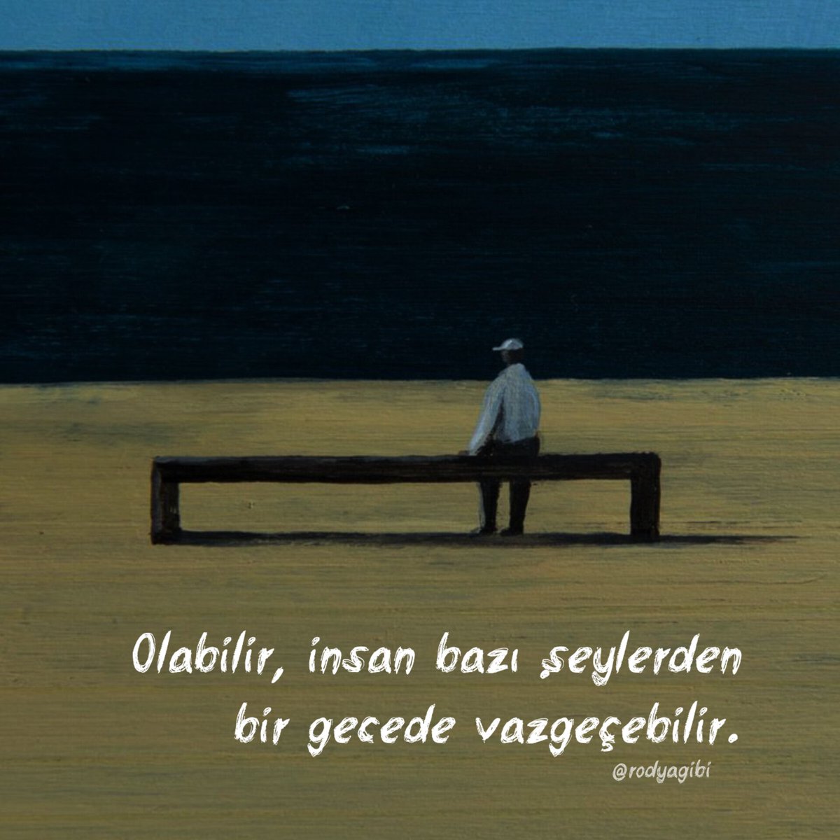 Olabilir, insan bazı şeylerden bir gecede vazgeçebilir.
