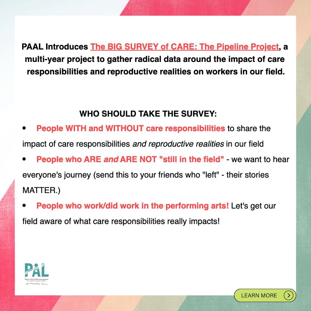 PAALtheatre's tweet photo. 🚨BREAKING🚨 PAAL Introduces The BIG SURVEY of CARE: The Pipeline Project, a multi-year project to gather radical #data around the #impact of #caregiver and #reproductive realities on workers in our field.
.
Take survey HERE: https://t.co/mPq8EZ1oUc
.
#theatre #parents #childcare https://t.co/a1zfky4V2V