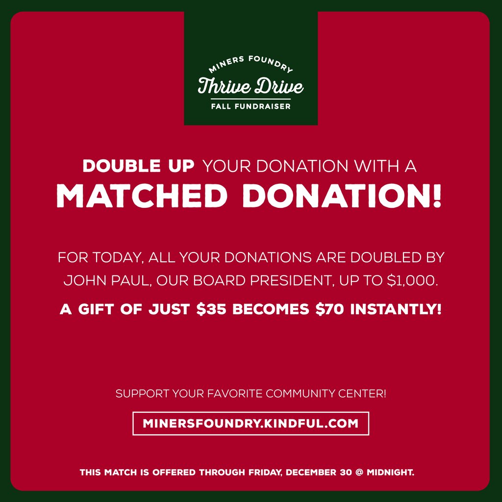 Almost there! We've got just a few days left to meet our $25,000 fall fundraising goal we're calling our "Thrive Drive".⁠
⁠
Until midnight on Friday, Dec 30, Board President John Paul will double all gifts up to $1,000! ❤️⁠
⁠
Make a gift today! 👉 minersfoundry.kindful.com