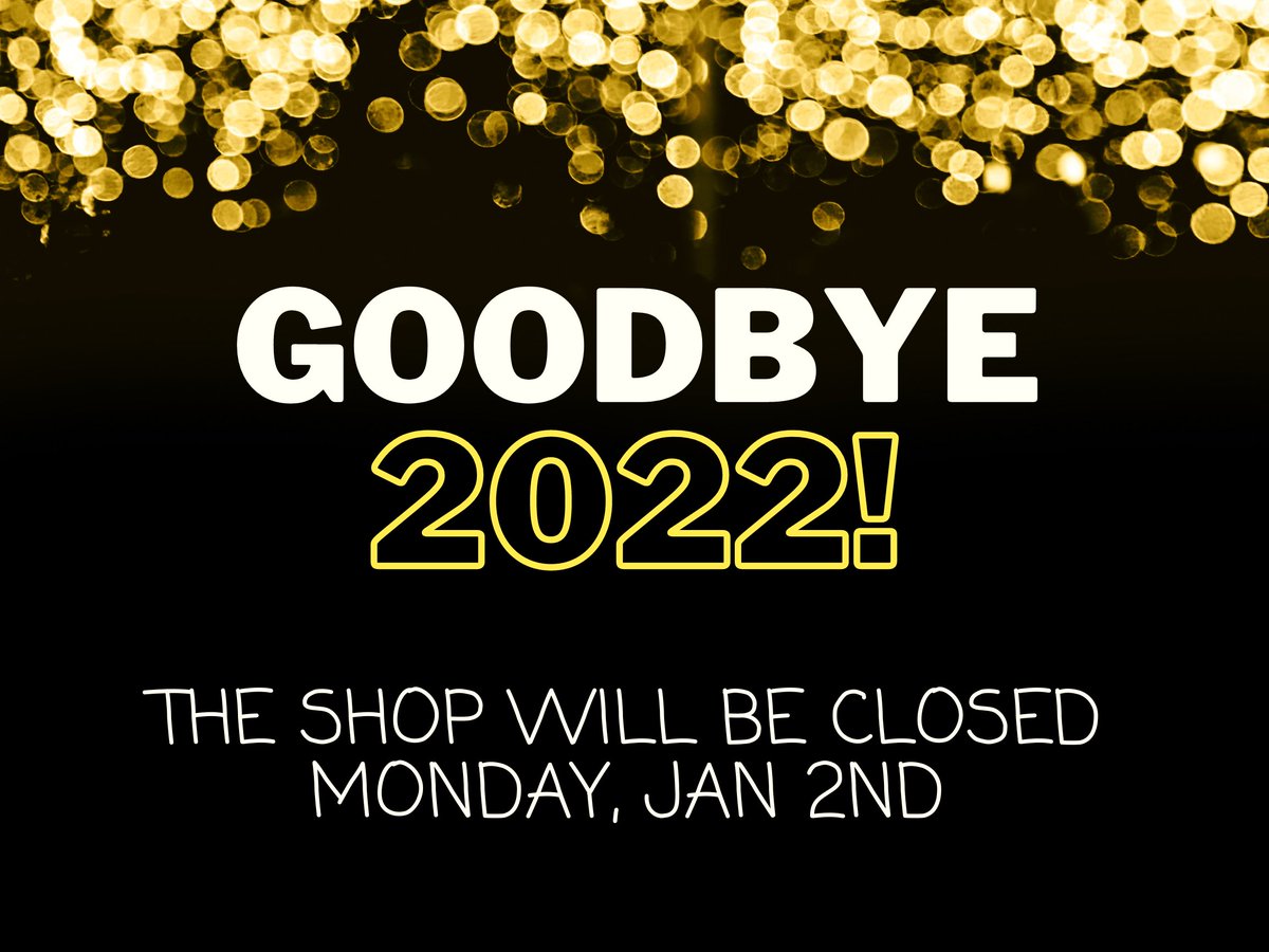 The shop will be closed on Monday, January 2nd, in observance of New Year's Day.  We hope you have a wonderful and safe holiday weekend!