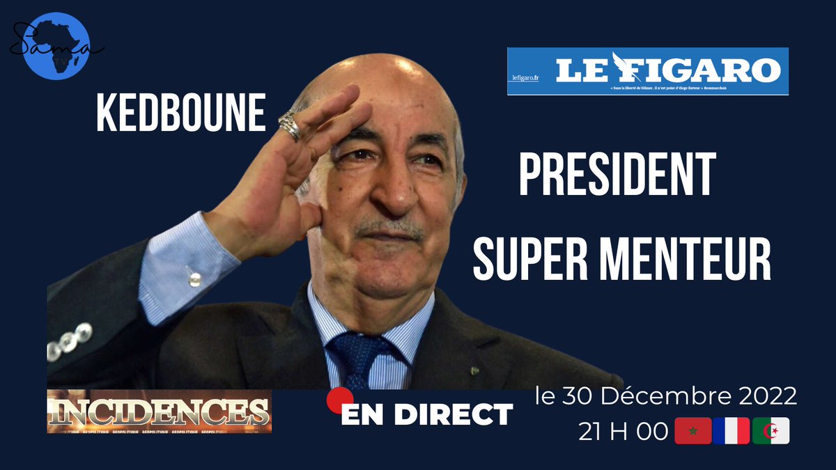cregmasa's tweet photo. «Les LIVES d’Incidences»

Interview avec Le Figaro:
Kedboune, Président Super Menteur

EN DIRECT SUR:

https://t.co/zw8JDGfwKb

#Algerie #Tebboune #MAK #Senegal #Macron #Sahel #kabyle #Maroc #Aboukhlal #Messi #Mbappe #CHAN2022 #CHAN2023 #can   #Afrique #PSG #Hakimi #Ounahi #Iran https://t.co/ABRVB0d2U3