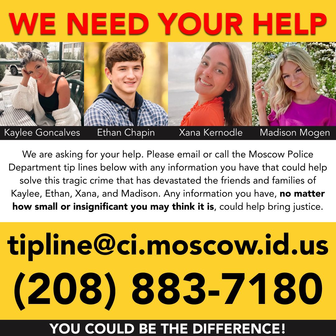 Our work isn’t done yet. If you have any information that could help law enforcement and/or prosecutors regarding BRYAN KOHBERGER please email/call the tip lines below:

📧 tipline@ci.moscow.id.us
📞 (208) 883-7180
📸 fbi.gov/moscowidaho

#idaho4 #moscow4 #bryankohberger