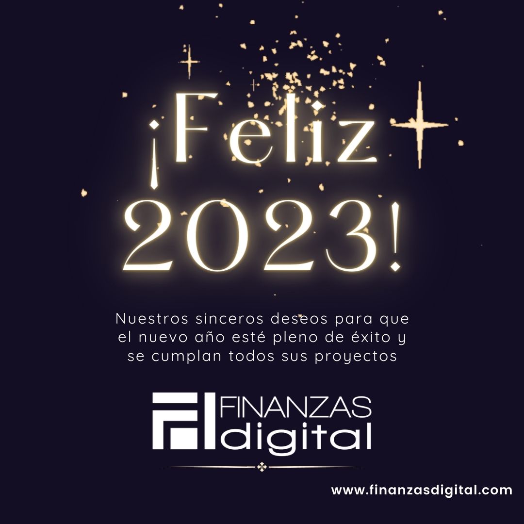 ¡Feliz y venturoso Año Nuevo 2023!

Desde Finanzas Digital deseamos que sea un año de prosperidad y metas cumplidas para todos.