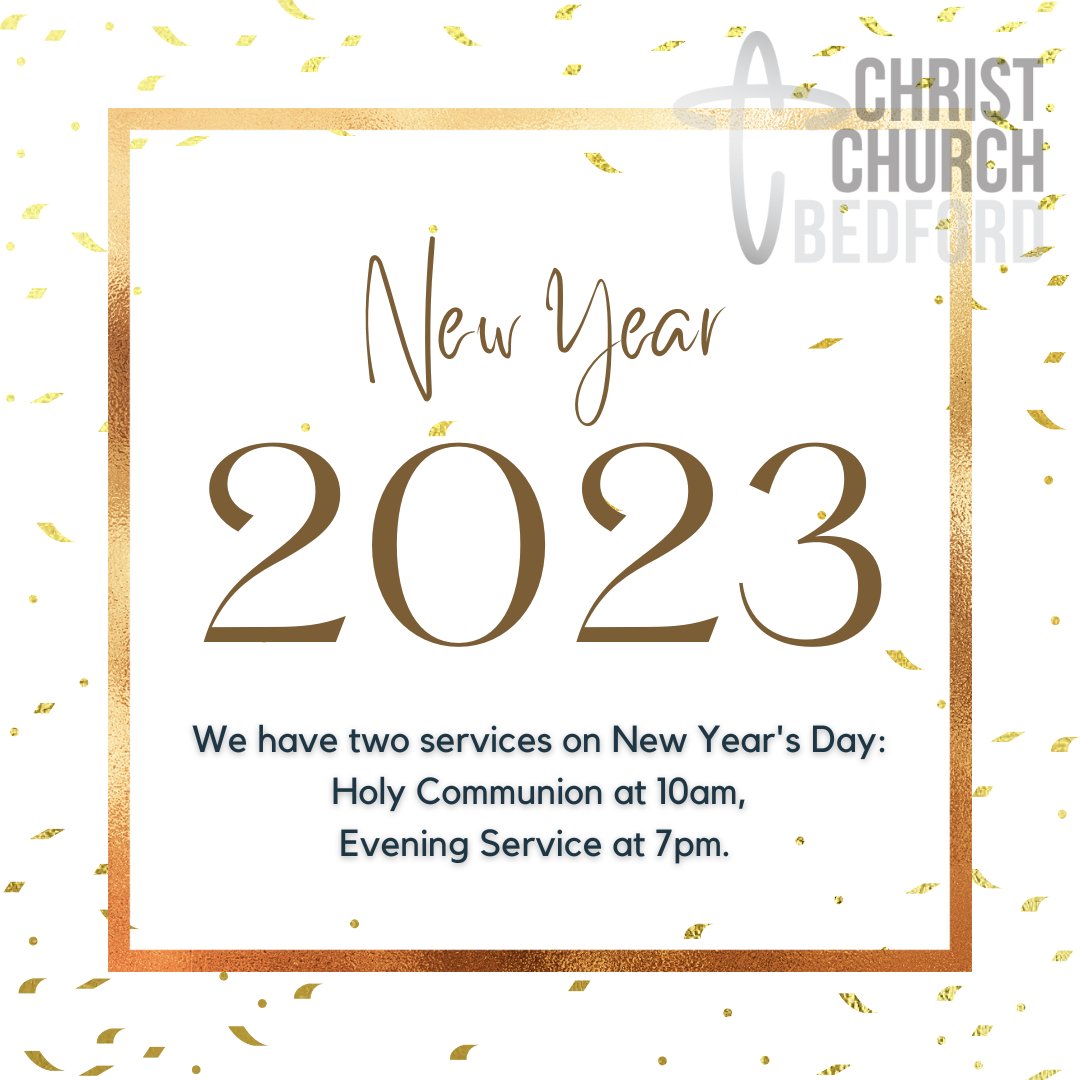 Slightly different service times for New Year's Day - 10am Holy Communion, and 7pm Evening Service. You're most welcome to join us.