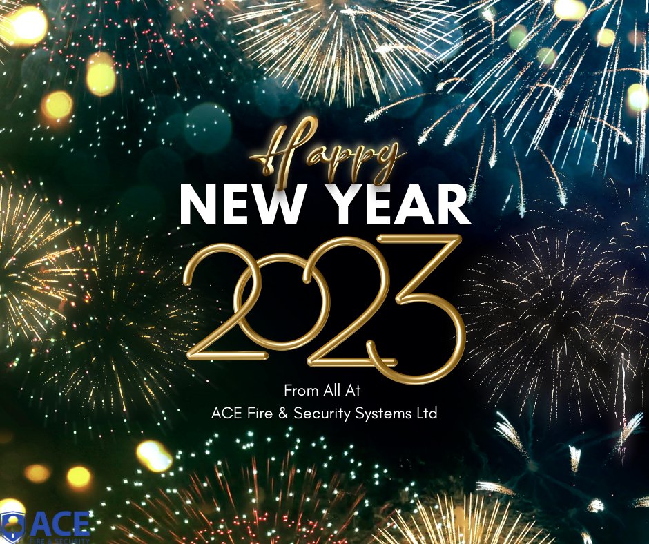 Happy New Year From All At  ACE Fire &amp; Security Systems would like to wish you a Happy New Year and All The Best in 2023.