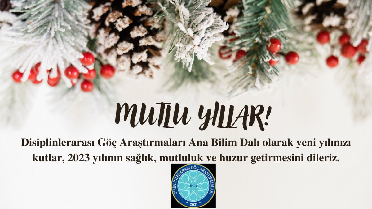 Disiplinlerarası Göç Araştırmaları Ana Bilim Dalı olarak yeni yılınızı kutluyoruz! Mutlu yıllar.