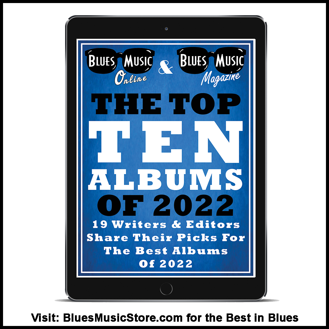 Happy New Year to all Blues Music Fans, Artists, Writers, and Editors of Blues Music Magazine. Here are the Top Ten Album picks from our Writers &amp; Editors for 2022. Click the link or copy and paste into a browser to read all nineteen Writers &amp; Editors! 
bluesmusicstore.com/bmo_dec_31_202…
