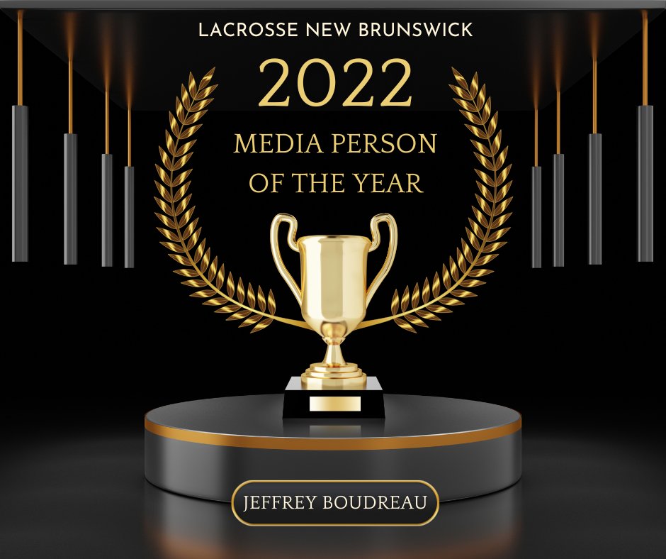 Last but not least, the 2022 Lacrosse New Brunswick Media Person of The Year goes to Jeffrey Boudreau, from Rogers TV.  Jeffrey is the producer of the show "Across The Line," which did a 10 minute segment on our journey to the Canada Games.