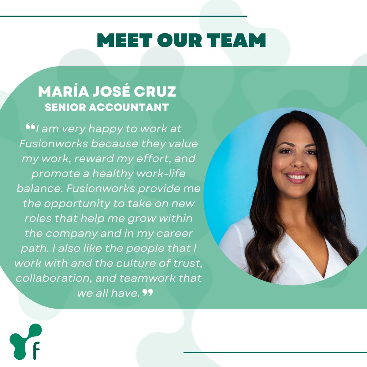 María José Cruz, she is one of our Senior Accountants. She became a Fusionworker 4 years ago. María José holds a bachelor’s degree in Accounting and Marketing, and a master’s degree in Business Administration. Cruz, has over 15 years of work experience in the accounting field.