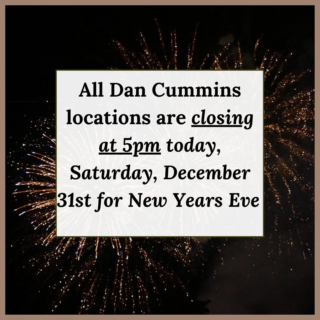DanCumminsAuto's tweet photo. All Dan Cummins locations are closing at 5 pm today, Saturday, December 31st, for New Year's Eve! 🎉 Have fun &amp; drive safe tonight! 

#DanCummiinsAuto #DanCummins Deal #NewYearsEve #HappyNewYear #2023 https://t.co/5sClpjNGpZ