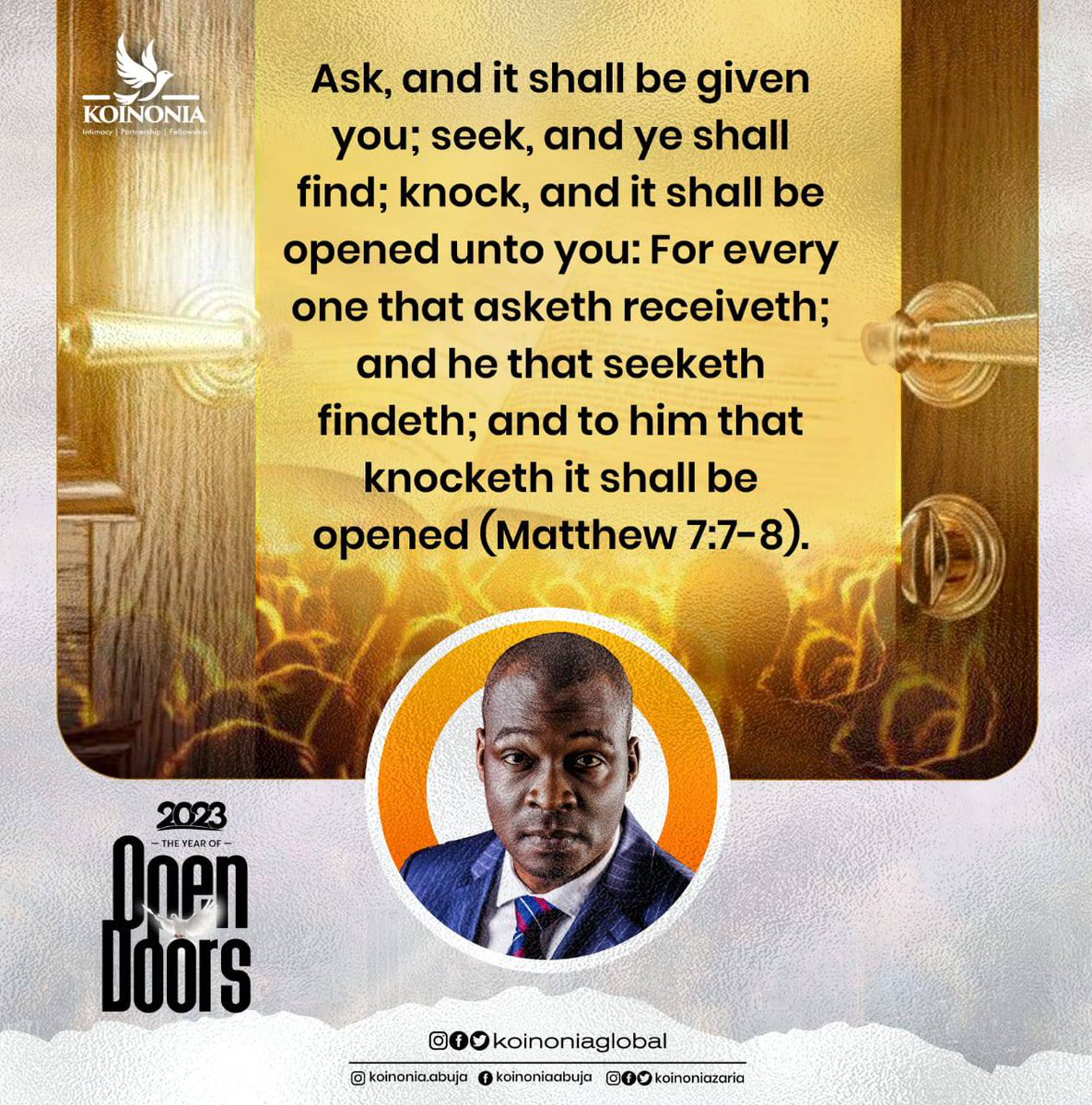 koinoniaeni's tweet photo. Precious Saints,

The Lord has declared 2023 to be for us “The Year of OPEN DOORS.” According to His Word thus written;

“Lift up your heads, O ye gates; And be ye lift up, ye everlasting doors; And the King of glory shall come in.”
Psalm 24:7 KJV
.
.
. https://t.co/1pJU0UP6dN