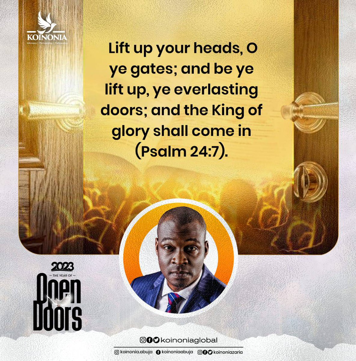 koinoniaeni's tweet photo. Precious Saints,

The Lord has declared 2023 to be for us “The Year of OPEN DOORS.” According to His Word thus written;

“Lift up your heads, O ye gates; And be ye lift up, ye everlasting doors; And the King of glory shall come in.”
Psalm 24:7 KJV
.
.
. https://t.co/1pJU0UP6dN