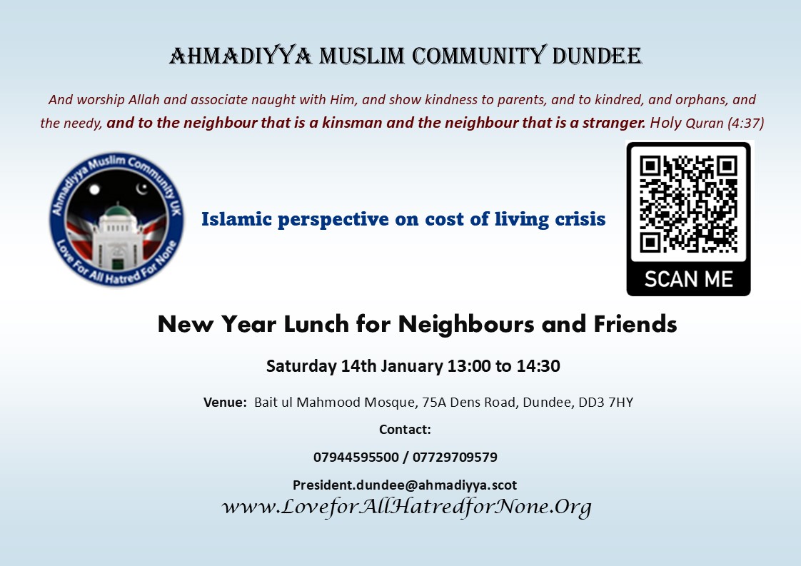 Dundee ahmadiyya Muslim community would like to invite you to new years lunch. The theme of this year is "Islamic perspective on the cost of living crisis". 

Date: Sat, Jan 14 2023 • 13:00 GMT

Location: 75A Dens road, Dundee, DD3 7HY

eventbrite.co.uk/e/new-year-lun…
