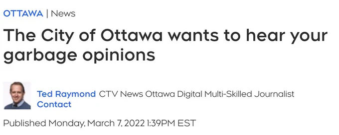 OTTAWA | News
The City of Ottawa wants to hear your garbage opinions
Ted Raymond, CTV News Ottawa
--CTV News Ottawa, 7 March 2022