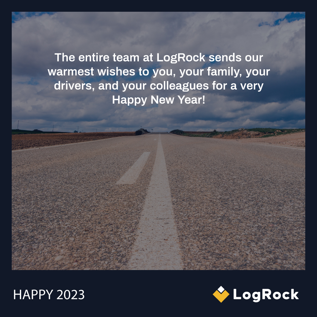 The entire team at LogRock sends our warmest wishes to you, your family, your drivers, and your colleagues for a very Happy New Year!