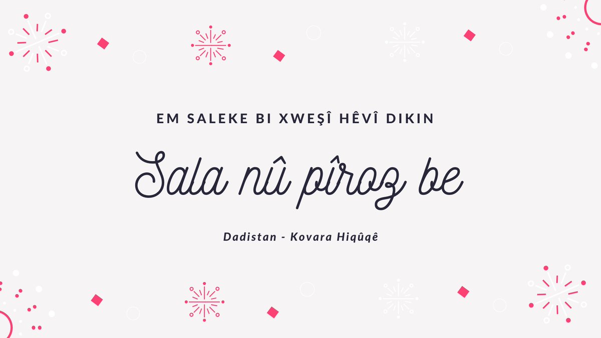 Sala nû pîroz be. Em saleke bi xêr û xweşî hêvî dikin.
  
.ساڵی نوێتان پیرۆز بێت

Serra şima ya newîye bimbarek bo.

#SalaNû #2023