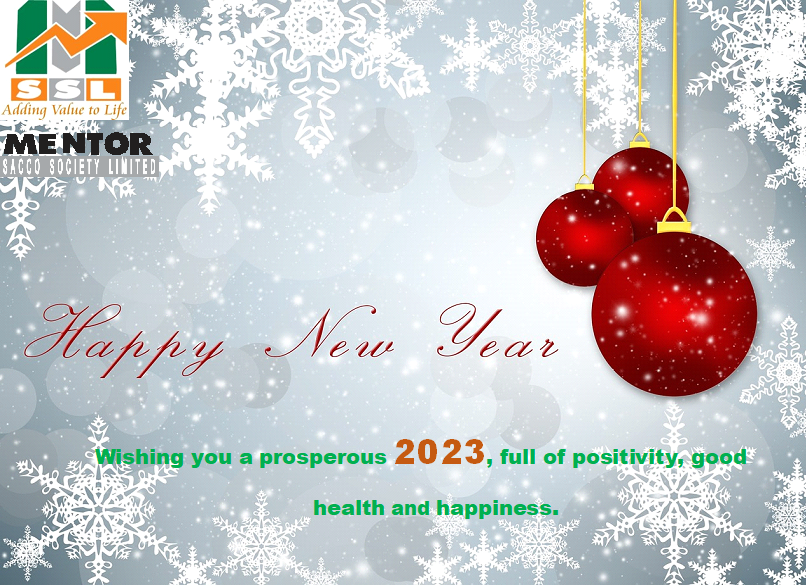Happy New year to all of you. We wish you the light of this New Year and bring a new sense of energy to your family and friends. Happy New Year, 2023 
#newyear  #mentorsaccosocietylimited #deposittakingsacco #MentorCares #happyholidays #addingvaluetolife