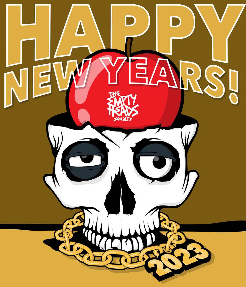 HAPPY NEW YEARS!
2023 is gonna be a big year for The Emptyheads Society. Official Merch Shop, Game of Skate, Free Mint Drop, and The EHS Master Collection are cocked and loaded to start the year off correct. Stay safe out their tonight heads and have a great night!