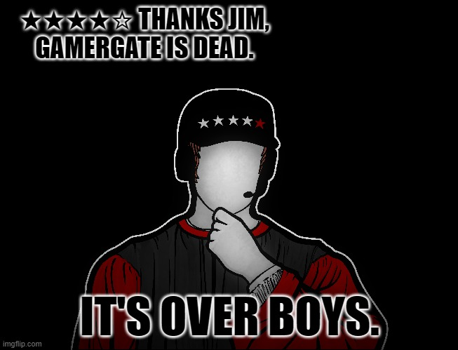 kinocopter's tweet image. Thanks for the laughs Jim #GamerGate is finally over.