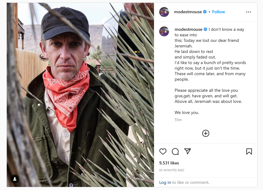 From the Modest Mouse instagram page. Jeremiah has sadly passed away.