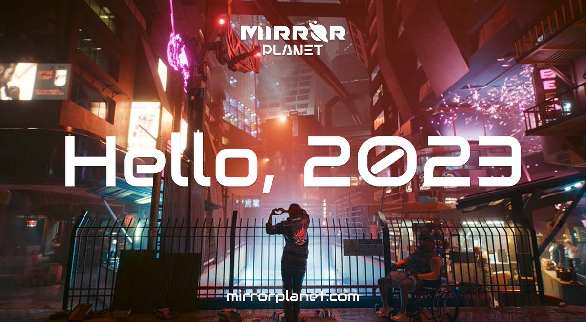 Hello 2023! Happy New Year Everyone! We wish you the best in 2023 and have fun in Mirror Planet!  
#HappyNewYear