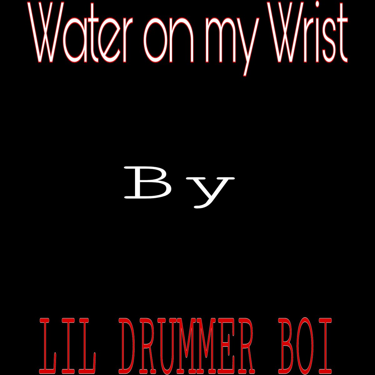 Water on my Wrist by LIL DRUMMER BOI OUT NOW!!!! Available on all platforms. 

#music #NewMusic2022 #NewMusic2023 #rap #rapmusic