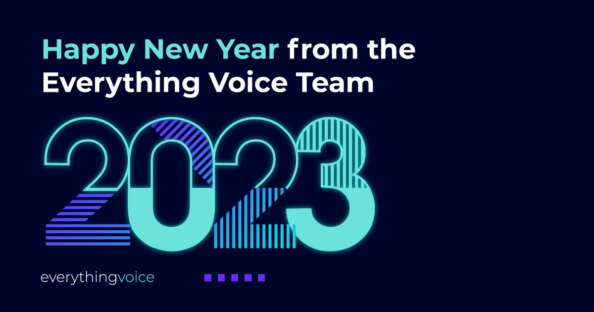 Happy New Year from the Everything Voice Team. We are wishing you the best 2023.